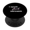 I Speak Sarcasm Language Funny Catchphrase PopSockets Swappable PopGrip