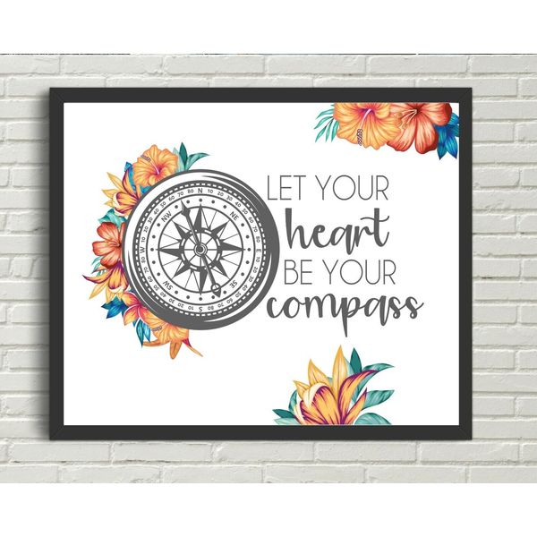 Let Your Heart Be Your Compass Floral UNFRAMED INSPIRATIONAL Print Wall Art Deco