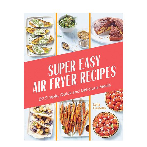 【预订】简易空气炸锅食谱： 69 道简单快捷的美味佳肴 Super Easy Air Fryer Recipes 英文原版餐饮生活美食 善本图书