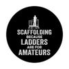 Scaffolding Because Ladders Are For Amateurs Scaffolder PopSockets Swappable PopGrip