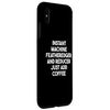 iPhone XS Max Instant Machine Featheredger And Reducer Just Add Coffee Case