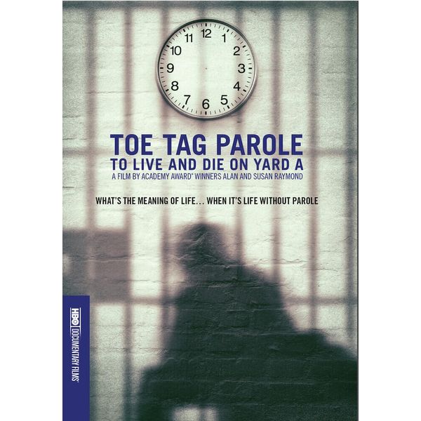 Toe Tag Parole: To Live and Die on Yard A