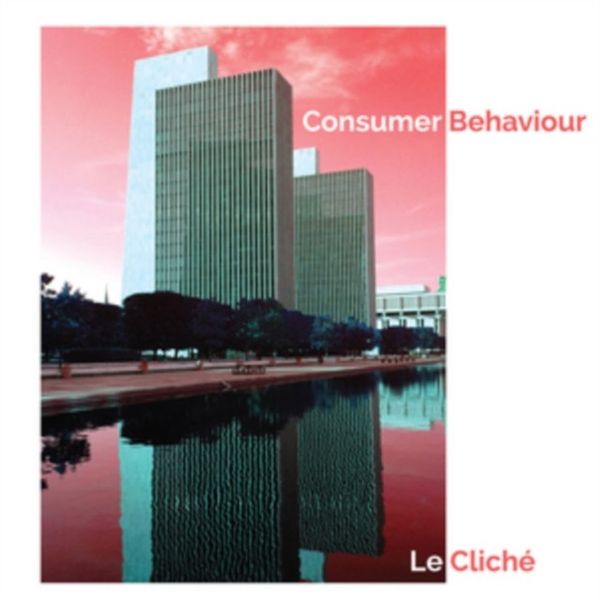 LE CLICHE - CONSUMER BEHAVIOR NEW VINYL RECORD