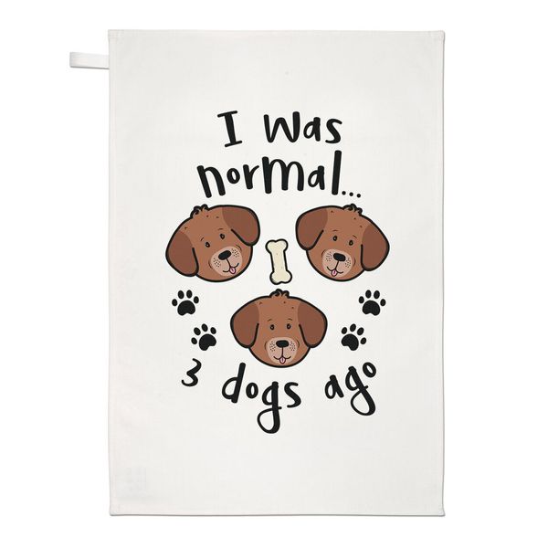 I Was Normal 3 Dogs Ago Tea Towel Dish Cloth Funny Joke Pet Crazy Dog Lady