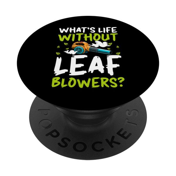 Whats Life Without Leaf Blowers? Autumn Leaf Blower PopSockets Adhesive PopGrip
