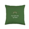 My Eyes Are Up Here Throw Pillow
