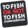 Evike - to Fish or Not to Fish PVC Morale Patch