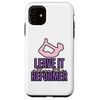 iPhone 11 Leave It All On The Reformer - Pilates Case