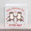 Second Ave Funny Otter Half Pun Joke Square Valentine's Day Greetings Card