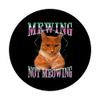Cat Mewing Meme Mewing Not Meowing PopSockets with Interchangeable PopGrip