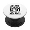 Do Not Disturb Busy Fighting My Migraines PopSockets Swappable PopGrip