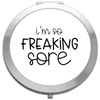 I'm so freaking sore fitness statement [CM17FLS] compact pocket mirror - silver round circle shape