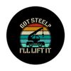 Got Steel? I'll lift it - Funny Crane Operator PopSockets Swappable PopGrip