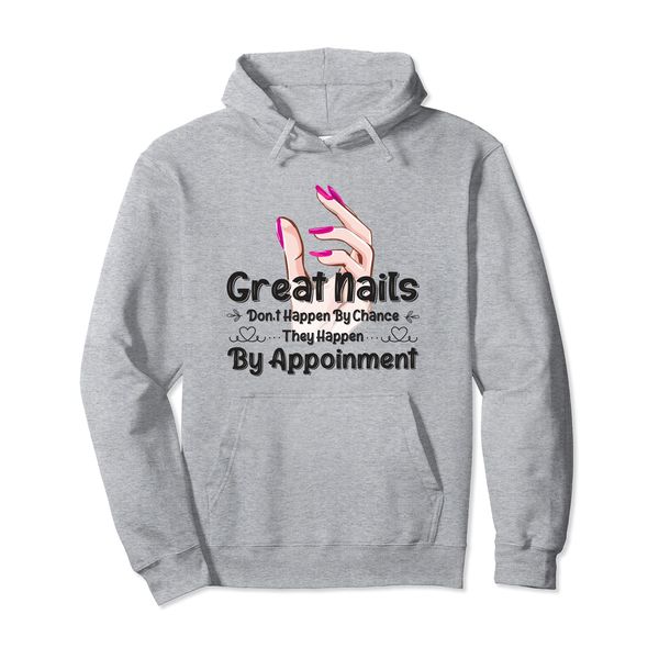 Great Nail Don't Happen By Chance Funny Nail Technicians Pullover Hoodie