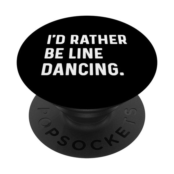 I'd Rather Be Line Dancing - Dance Dancer Studio PopSockets Adhesive PopGrip