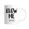 Blow Me (I'm Hot) 11 oz. Mug (1 Mug)