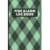 Fire Alarm Log Book: Fire Alarm Inspection Register System. Fireman's Notebook