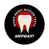 Who Needs Wisdom Teeth Anyway Surgery Dental Tooth PopSockets Swappable PopGrip