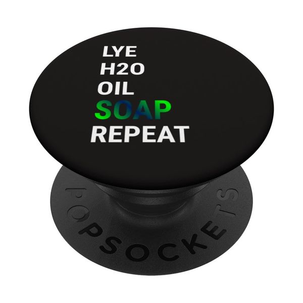 Funny Soap Making Lye H2o Oil Soap Repeat Soap Maker PopSockets Adhesive PopGrip
