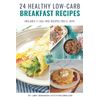 24 Low-Carb Breakfast Recipes: with an egg-free chapter!