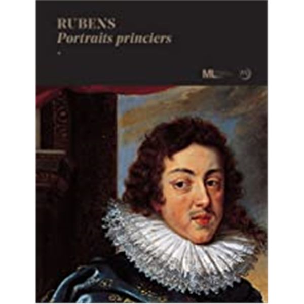 Rubens : portraits princiers : exposition, Paris, Musée du Luxembourg, du 4 octobre 2017 au 14 janvi