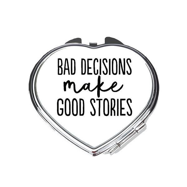 Bad decisions make good stories sassy statement [CM17FLS] compact pocket mirror - silver heart shape