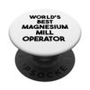 World's Best Magnesium Mill Operator PopSockets Adhesive PopGrip