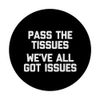 Pass The Tissues (We've All Got Issues) – Lustiger Spruch Humor PopSockets mit austauschbarem PopGrip