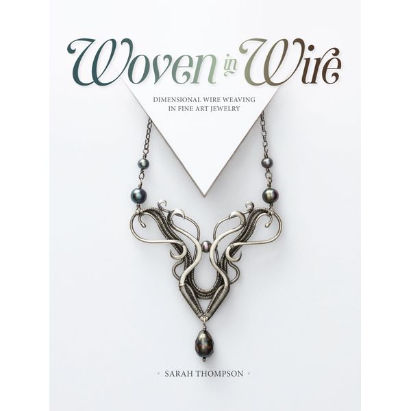 Woven in Wire: Dimensional Wire Weaving in Fine Art Jewelry