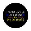 Left Alone with Thoughts Aged Women's Men's Funny PopSockets Swappable PopGrip