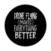 Drone Flying Makes Everything Better Funny Drone Operator PopSockets with Interchangeable PopGrip