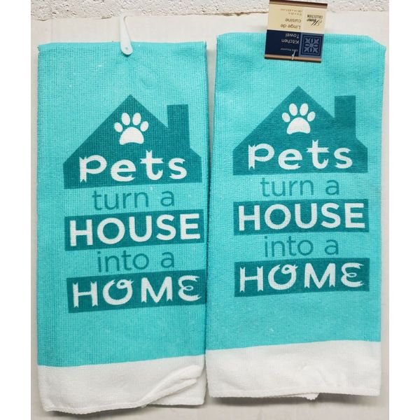 SET OF 2 SAME PRINTED KITCHEN TOWELS (15"x25") PETS TURN A HOUSE INTO A HOME, GR