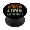 Hate The Burn, Love The Results PopSockets mit austauschbarem PopGrip