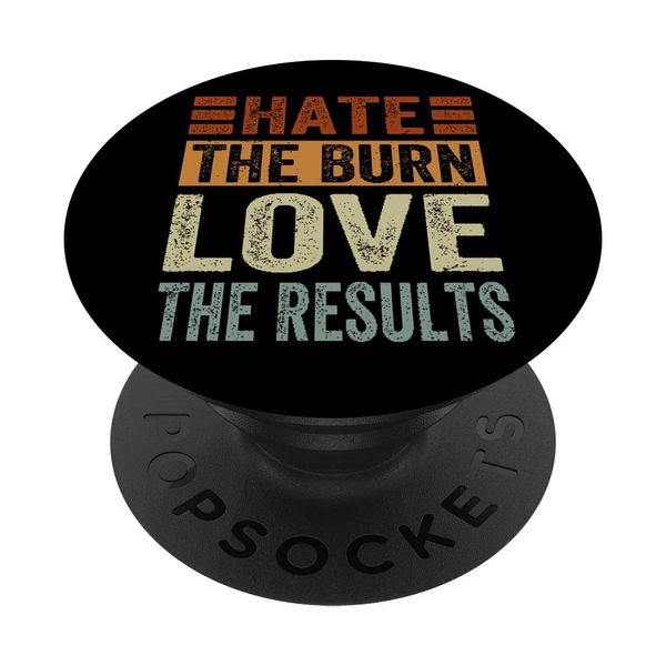 Hate The Burn, Love The Results PopSockets mit austauschbarem PopGrip