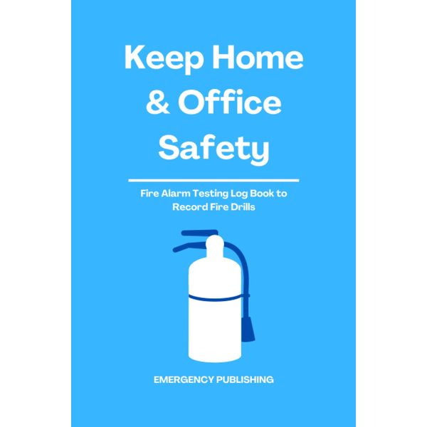 Keep Home & Office Safety: Fire Alarm Testing Log Book to Record Fire Drills
