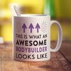 This Is What An Awesome Bodybuilder Looks Like Mug - 11oz Ceramic Cup