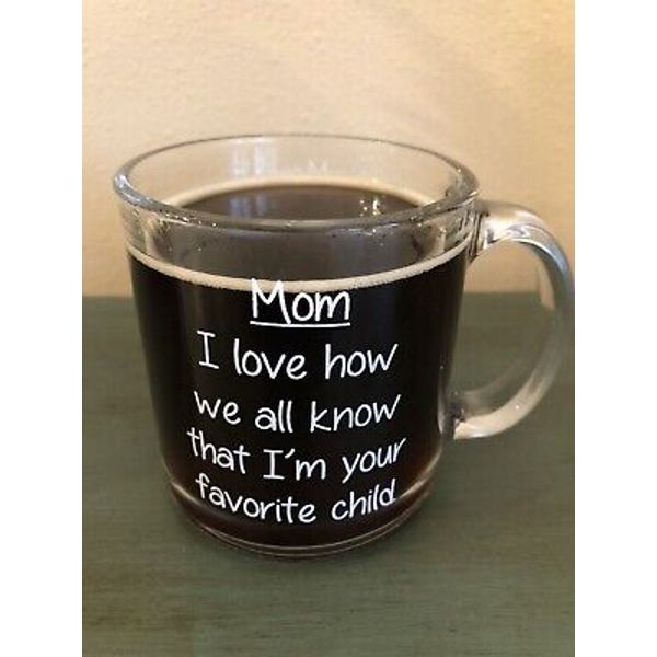 MOM I Love How We All Know That I'm Your Favorite Child Clear Glass Mug