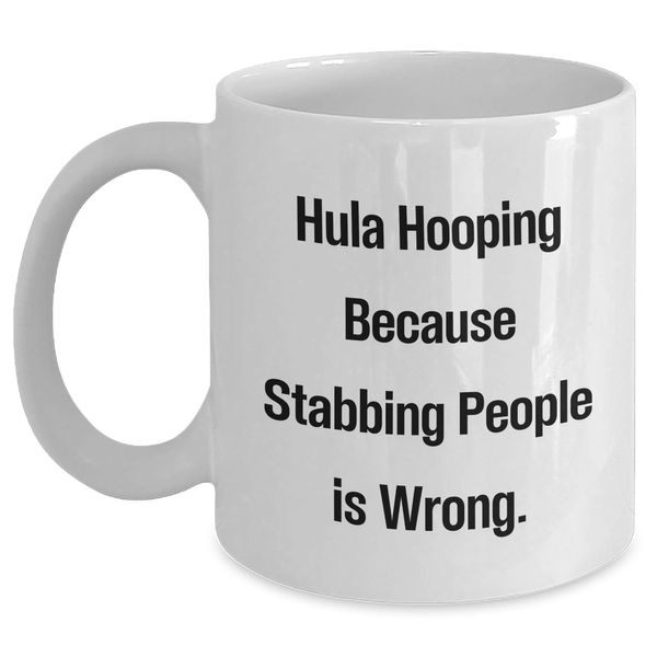 Hula Hooping Fun White Coffee Mug, Funny Quote Gifts for Hula Hooping Friends, Christmas Unique Gifts from Men to Women