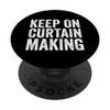 Curtain Making Lovers Funny Curtain Making Quotes PopSockets Swappable PopGrip