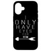 I Only Have Eyes For Him - Valentine's Day Case for iPhone 16