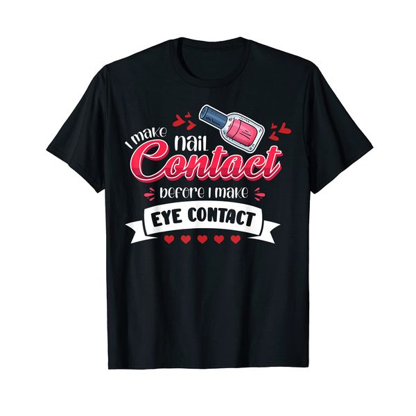 Nail Done Nail Technician Nail Polish Contact T-Shirt