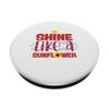 Shine Like a Sunflower Motivational PopSockets Swappable PopGrip