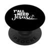 prayer bible Verse religious y'all need Jesus PopSockets Swappable PopGrip