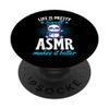 Life Is Pretty Swell ASMR Makes It Better PopSockets Swappable PopGrip