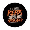 Kayaking Keeps Me Grounded Adventure Journey PopSockets Adhesive PopGrip