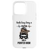 Kinda busy being a Nurse and a Pointer Mom Case for iPhone 15 Pro Max