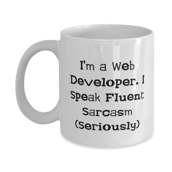 Appreciation Web developer Gifts, I'm a Web Developer. I Speak Fluent), Best Birthday 11oz 15oz Mug For Colleagues From Boss, Web developer mug, Web developer shirt, Web developer keychain, Web