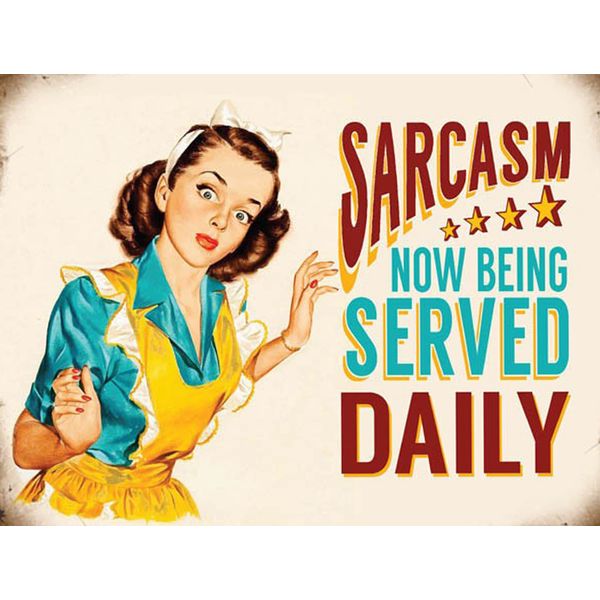 shawprint Sarcasm now being served daily funny RETRO METAL TIN WALL PLAQUE SIGN NOVELTY GIFT Home bar kitchen shed man cave (150MM X 200MM (6" X 8") (8" x 6")