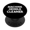 Machine Heddle Cleaner PopSockets with Replaceable PopGrip