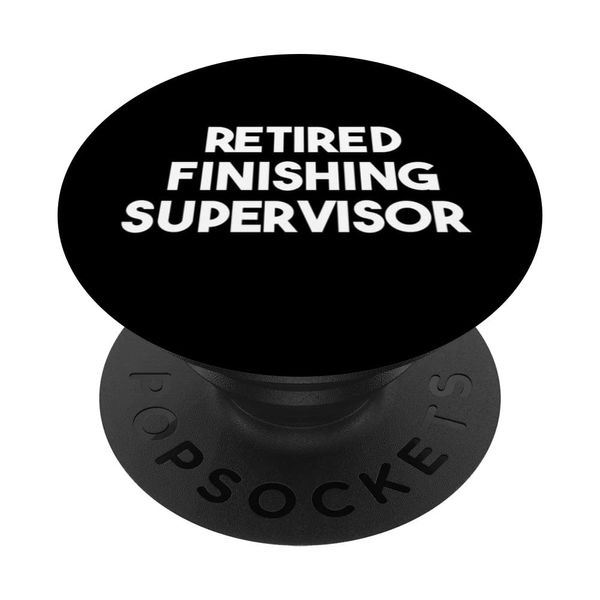 Retired Finishing Supervisor PopSockets Swappable PopGrip